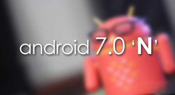 Android 7.0发布时间曝光 预计今年夏季推出