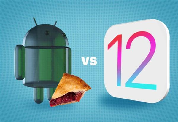 iOS12和Android 9 Pie对比哪个好呢？: 你会选择哪一个？